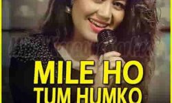 mile_ho_tum_lyrics-neha-kakkar